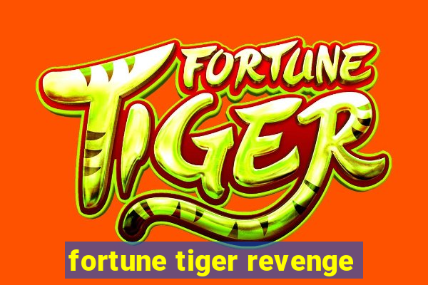 fortune tiger revenge